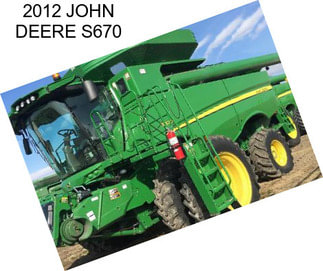 2012 JOHN DEERE S670