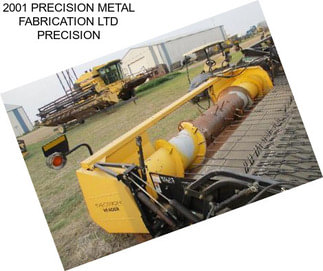 2001 PRECISION METAL FABRICATION LTD PRECISION