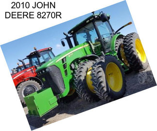 2010 JOHN DEERE 8270R