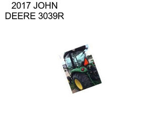 2017 JOHN DEERE 3039R