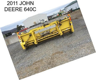 2011 JOHN DEERE 640C