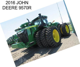 2016 JOHN DEERE 9570R