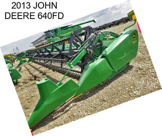 2013 JOHN DEERE 640FD