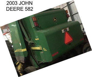 2003 JOHN DEERE 582