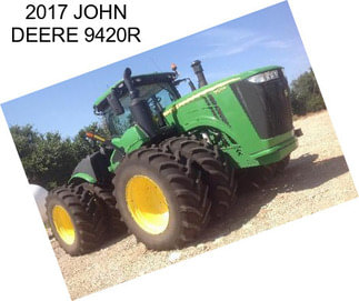 2017 JOHN DEERE 9420R