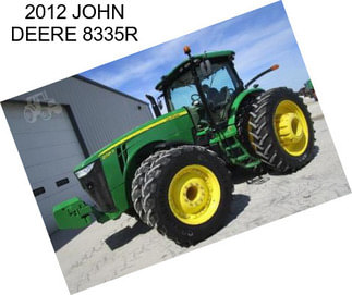 2012 JOHN DEERE 8335R