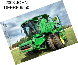 2003 JOHN DEERE 9550