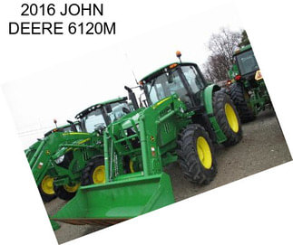 2016 JOHN DEERE 6120M