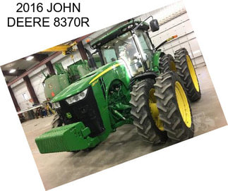 2016 JOHN DEERE 8370R