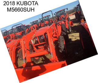 2018 KUBOTA M5660SUH