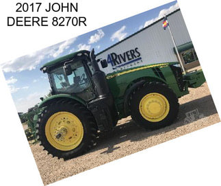 2017 JOHN DEERE 8270R