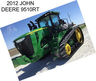 2012 JOHN DEERE 9510RT