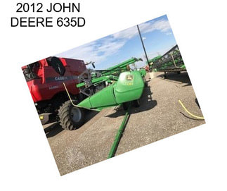 2012 JOHN DEERE 635D