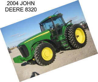 2004 JOHN DEERE 8320