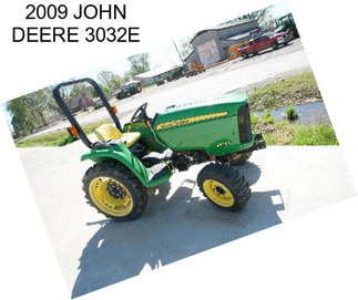 2009 JOHN DEERE 3032E