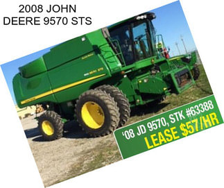 2008 JOHN DEERE 9570 STS