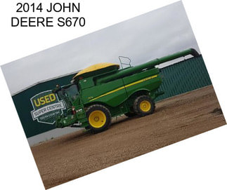 2014 JOHN DEERE S670