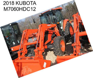 2018 KUBOTA M7060HDC12
