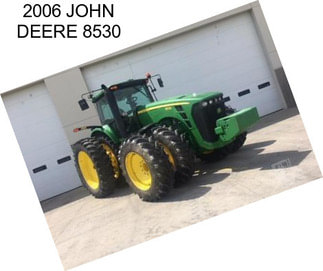 2006 JOHN DEERE 8530