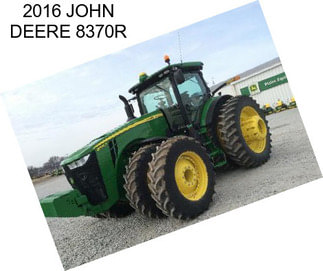 2016 JOHN DEERE 8370R