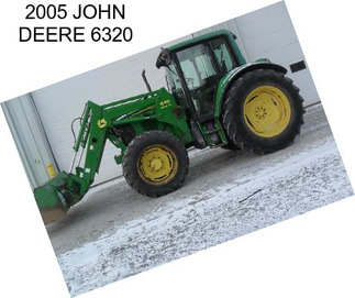 2005 JOHN DEERE 6320