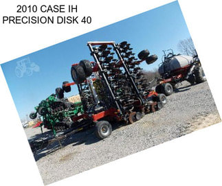 2010 CASE IH PRECISION DISK 40