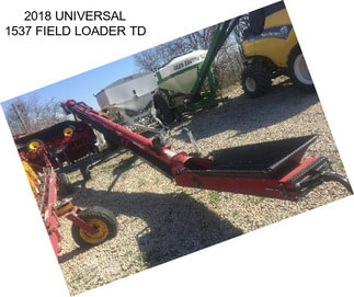 2018 UNIVERSAL 1537 FIELD LOADER TD