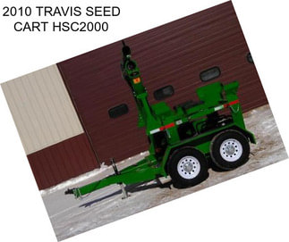 2010 TRAVIS SEED CART HSC2000