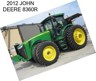 2012 JOHN DEERE 8360R