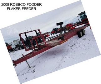 2008 ROBBCO FODDER FLAKER FEEDER