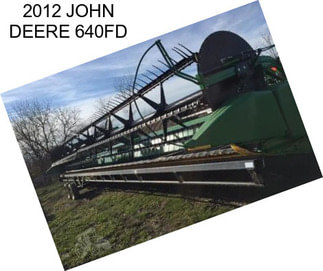 2012 JOHN DEERE 640FD