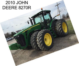 2010 JOHN DEERE 8270R