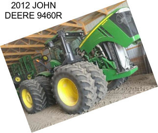 2012 JOHN DEERE 9460R