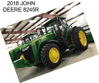 2018 JOHN DEERE 8245R