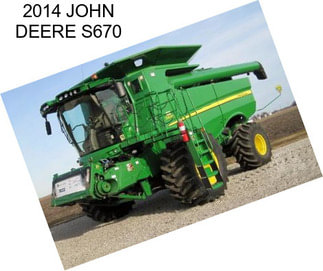 2014 JOHN DEERE S670