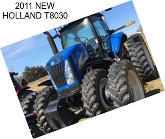 2011 NEW HOLLAND T8030