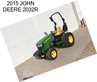 2015 JOHN DEERE 2032R