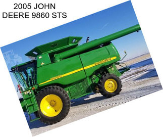 2005 JOHN DEERE 9860 STS