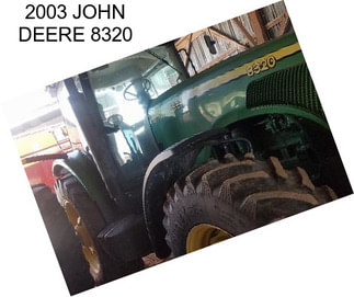 2003 JOHN DEERE 8320