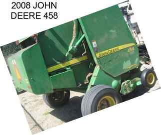 2008 JOHN DEERE 458