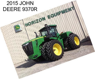 2015 JOHN DEERE 9370R