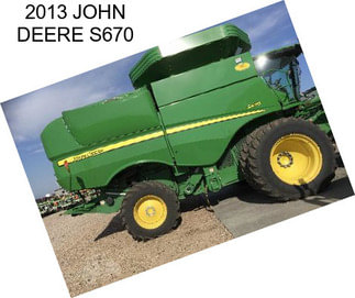 2013 JOHN DEERE S670