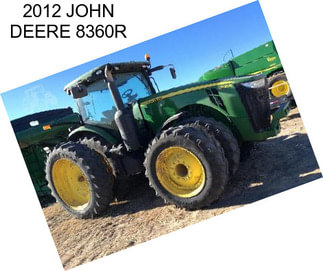 2012 JOHN DEERE 8360R