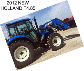 2012 NEW HOLLAND T4.85