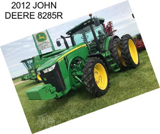 2012 JOHN DEERE 8285R