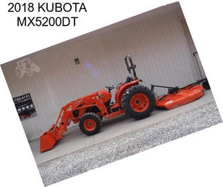 2018 KUBOTA MX5200DT