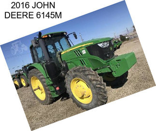 2016 JOHN DEERE 6145M