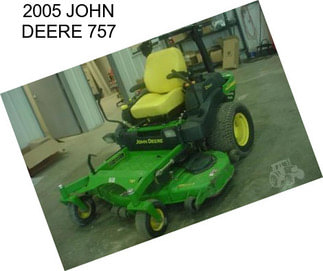 2005 JOHN DEERE 757