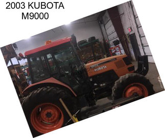 2003 KUBOTA M9000