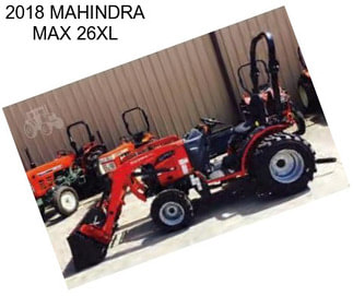 2018 MAHINDRA MAX 26XL